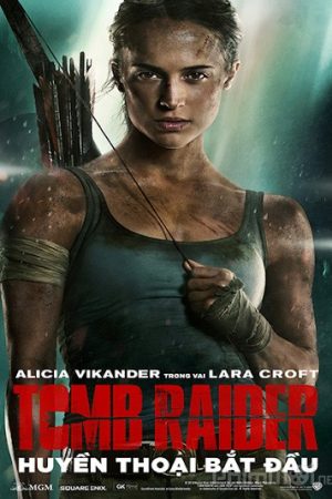Tomb Raider: Huyền Thoại Bắt Đầu