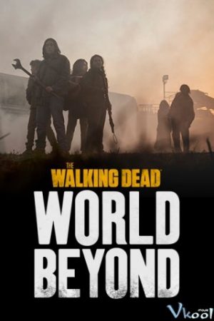 Xác Sống: Tương Lai 1 - The Walking Dead: World Beyond Season 1
