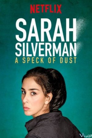 Sarah Silverman: Một Đốm Bụi – Sarah Silverman: A Speck Of Dust