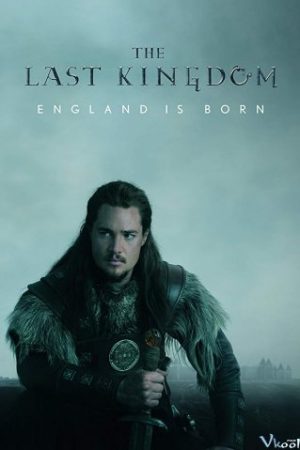 Vương Triều Cuối Cùng 3 - The Last Kingdom Season 3