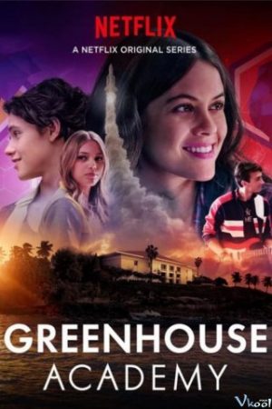 Học Viện Greenhouse Phần 1 – Greenhouse Academy Season 1