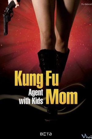 Bà Mẹ Điệp Viên – Kung Fu Mama (agentin Mit Kids)