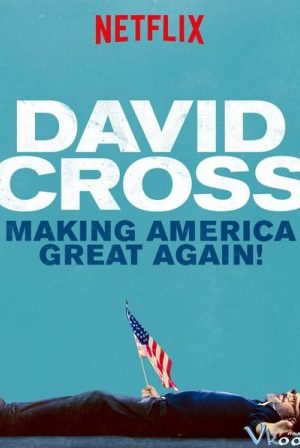 David Cross: Phục Hưng Nước Mỹ – David Cross: Making America Great Again
