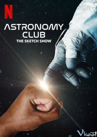 Câu Lạc Bộ Thiên Văn: Hài Kịch Ngắn – Astronomy Club