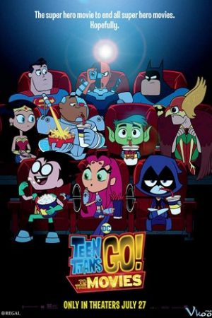 Biệt Đội Siêu Anh Hùng Teen Titans – Teen Titans Go! To The Movies