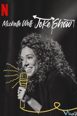 Michelle Wolf: Vở Hài Kịch – Michelle Wolf: Joke Show