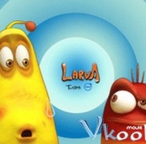 Hai Chú Sâu Tinh Nghịch – Larva