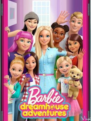 Barbie: Cuộc Phiêu Lưu Trong Ngôi Nhà Mơ Ước Phần 2 – Barbie Dreamhouse Adventures Season 2