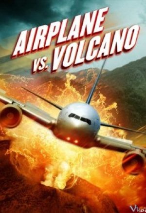 Bay Vào Núi Lửa – Airplane Vs Volcano