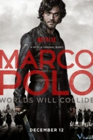 Nhà Thám Hiểm Marco Polo Phần 1 – Marco Polo Season 1