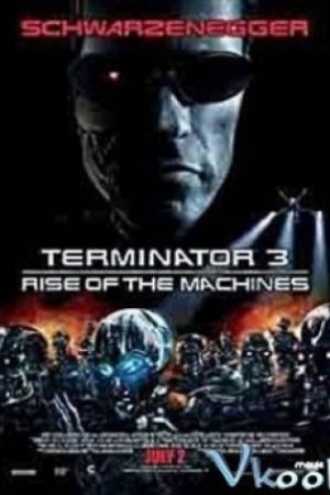 Kẻ Hủy Diệt 3: Người Máy Nổi Loạn – Terminator 3: Rise Of The Machines