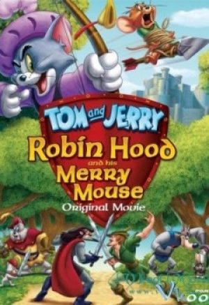 Robin Hood Và Chú Chuột Vui Vẻ – Tom & Jerry Robin Hood & His Merry Mouse