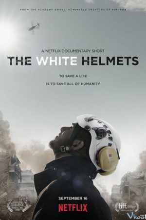 Những Chiếc Mũ Bảo Hộ Màu Trắng – The White Helmets