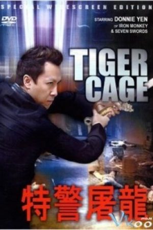 Đặc Cảnh Đồ Long - Tiger Cage