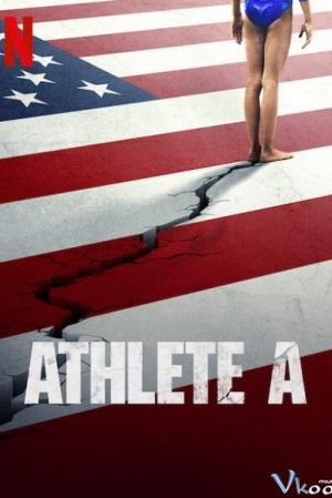 Athlete A: Bê Bối Thể Dục Dụng Cụ Mỹ – Athlete A