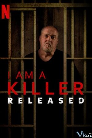 Tôi Là Kẻ Sát Nhân: Sau Phóng Thích – I Am A Killer: Released
