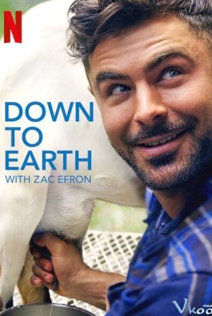 Khám Phá Cuộc Sống Cùng Zac Efron – Down To Earth With Zac Efron