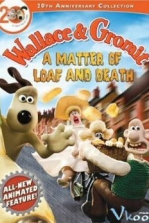 A Matter Of Loaf And Death – Wallace & Gromit: A Matter Of Loaf And Death