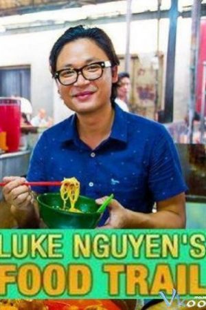 Luke Nguyen Khám Phá Ẩm Thực Đường Phố - Luke Nguyen's Food Trail