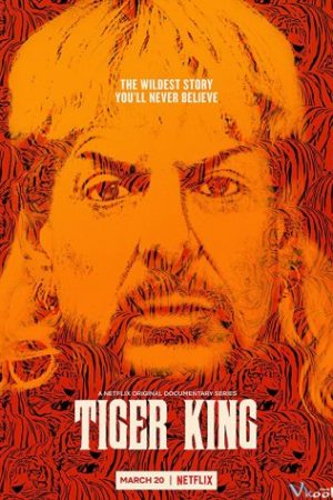 Vua Hổ – Tiger King: Murder, Mayhem And Madness