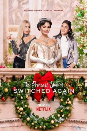 Công Chúa Thế Vai: Hoán Đổi Lần Nữa – The Princess Switch: Switched Again
