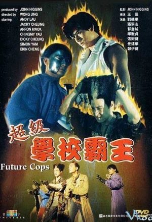 Trường Học Bá Vương / Cảnh Sát Tương Lai​ - Future Cops