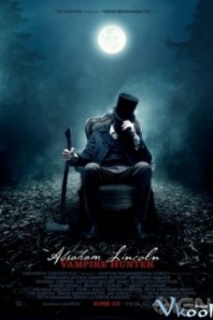 Thợ Săn Ma Cà Rồng - Abraham Lincoln: Vampire Hunter 3d