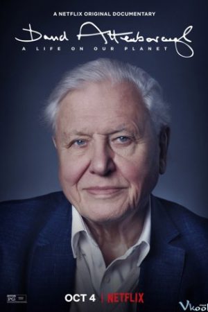 David Attenborough: Một Cuộc Đời Trên Trái Đất – David Attenborough: A Life On Our Planet