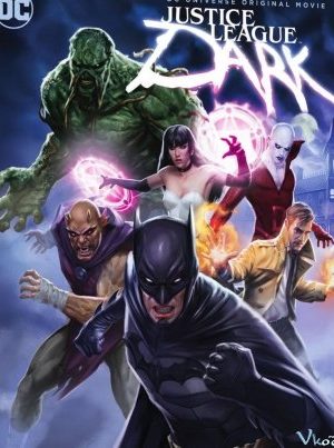 Liên Minh Công Lý Bóng Đêm – Justice League Dark