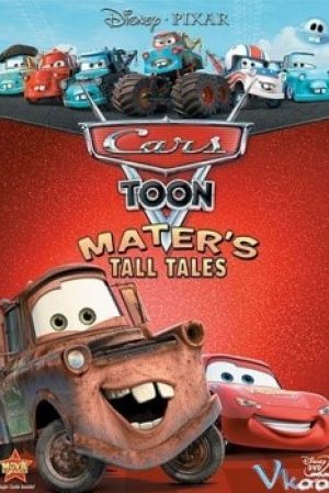 Vương Quốc Xe Hơi: Mater Chém Gió - Cars Toons: Mater's Tall Tales