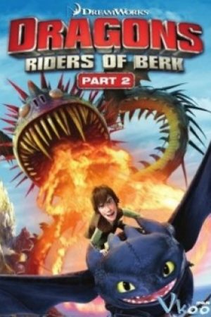 Những Câu Chuyện Về Rồng Phần 2 - Dragons: Riders Of Berk Season 2