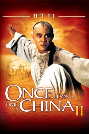 Hoàng Phi Hồng 2: Nam Nhi Đương Tự Cường - Once Upon A Time In China 2