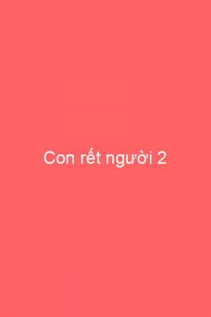 Con rết người 2