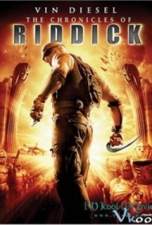 Chiến Binh Siêu Thế Kỷ - The Chronicles Of Riddick