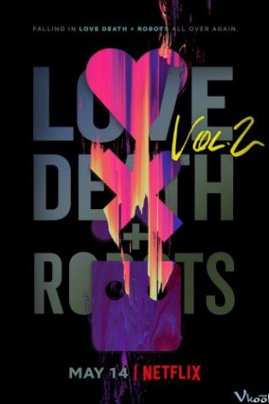 Yêu, Sinh Tử &amp; Người Máy 2 - Love, Death And Robots Season 2