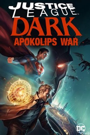 Liên Minh Công Lý Bóng Đêm: Cuộc Chiến Apokolips - Justice League Dark: Apokolips War