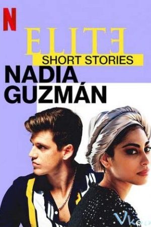 Ưu Tú – Truyện Ngắn: Nadia Guzmán – Elite Short Stories: Nadia Guzmán