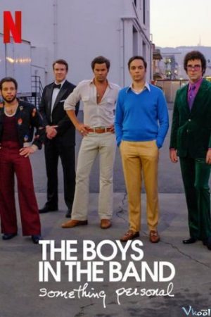 Các Chàng Trai Trong Hội: Chuyện Cá Nhân - The Boys In The Band: Something Personal