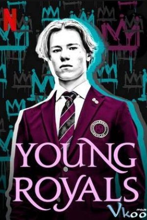 Lựa Chọn Của Thái Tử – Young Royals
