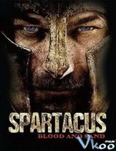 Spartacus: Máu Và Cát – Spartacus: Blood And Sand