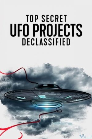 Dự Án Ufo Tuyệt Mật: Hé Lộ Bí Ẩn - Top Secret Ufo Projects: Declassified