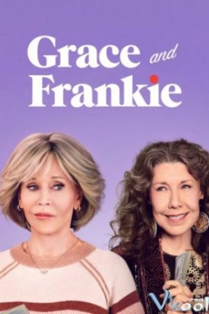 Grace Và Frankie 7 – Grace And Frankie Season 7
