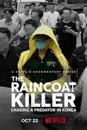 Sát Nhân Áo Mưa: Truy Lùng Hung Thủ Ở Hàn Quốc - The Raincoat Killer: Chasing A Predator In Korea