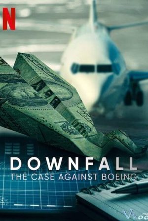Rơi Tự Do: Vụ Điều Tra Boeing - Downfall: The Case Against Boeing