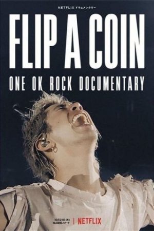Tung Đồng Xu – Phim Tài Liệu One Ok Rock – Flip A Coin -one Ok Rock Documentary-