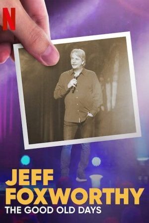 Jeff Foxworthy: Ngày Xưa Tươi Đẹp – Jeff Foxworthy: The Good Old Days