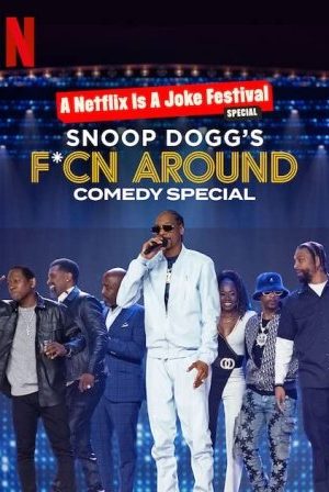 Snoop Dogg: Hài Kịch Đặc Biệt – Snoop Dogg’s F*cn Around Comedy Special
