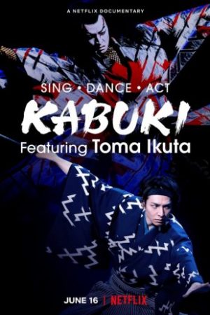 Ikuta Toma: Thử Thách Ca Vũ Kỹ – Sing, Dance, Act: Kabuki Featuring Toma Ikuta