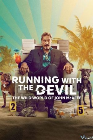 Cuộc Đời Điên Rồ Của John Mcafee – Running With The Devil: The Wild World Of John Mcafee