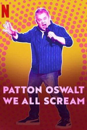 Patton Oswalt: Chúng Ta Cùng Gào Thét – Patton Oswalt: We All Scream